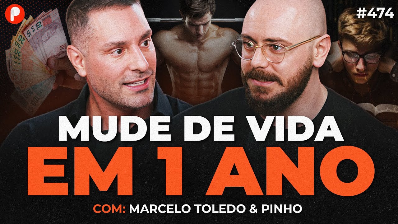 COMO MUDAR DE VIDA EM 1 ANO (Pinho e Marcelo Toledo) | PrimoCast 474