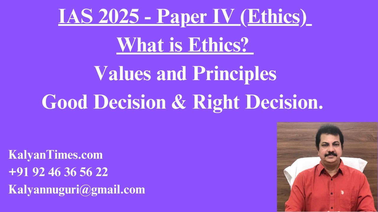 IAS 2025 - Paper IV (Ethics) - What is Ethics? Difference Between Values and Principles. KalyanTimes