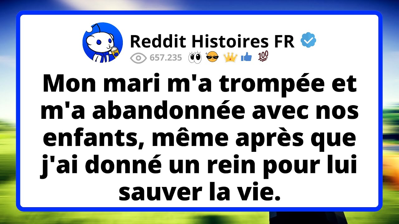 Mon MARI m'a trompée et m'a abandonnée avec nos enfants, même après que j'ai donné un rein pour...
