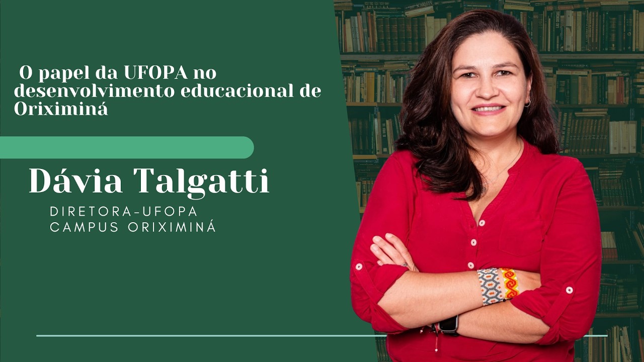 DÁVIA TALGATTI DIRETORA DA UFOPA - CAMPUS ORIXIMINÁ