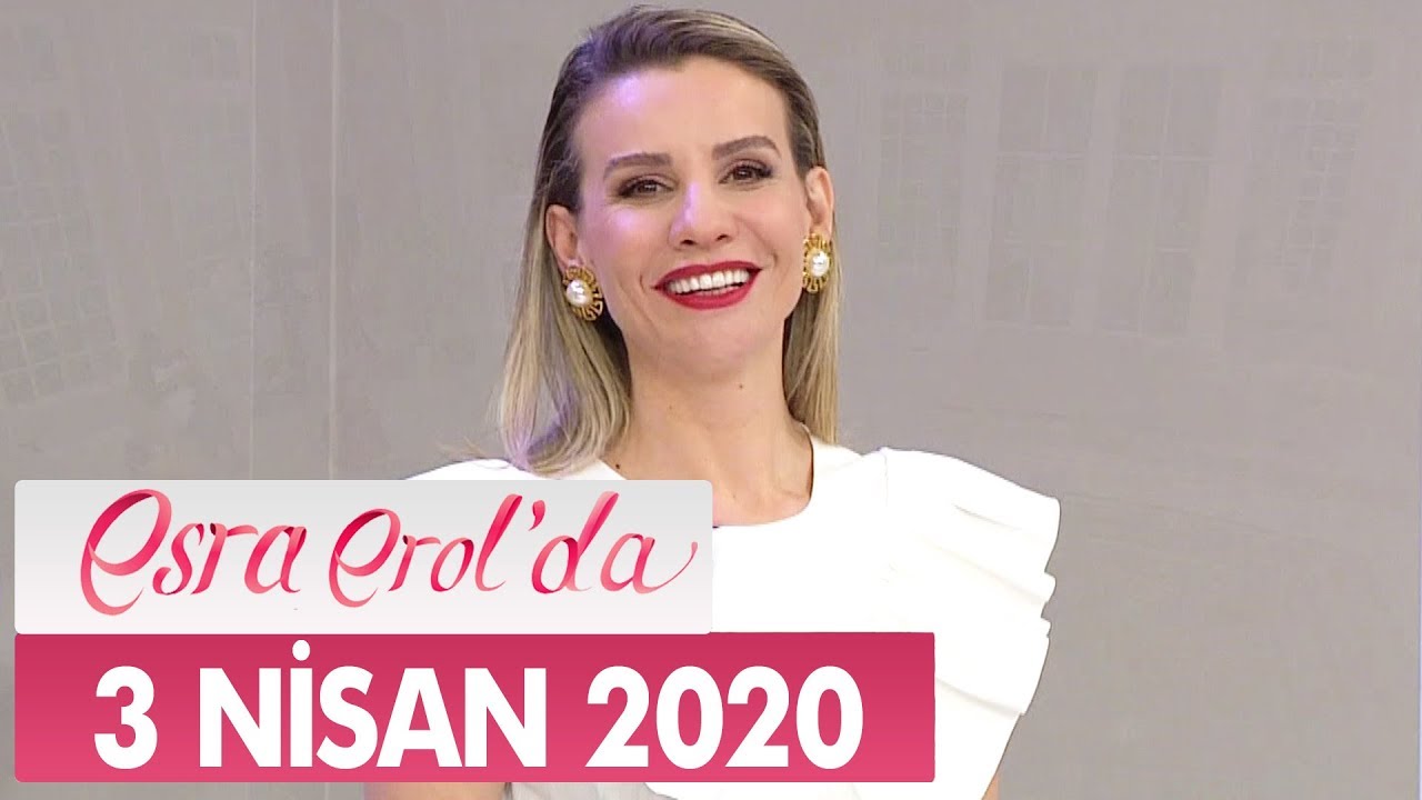 Esra Erol'da 3 Nisan 2020 - Tek Parça