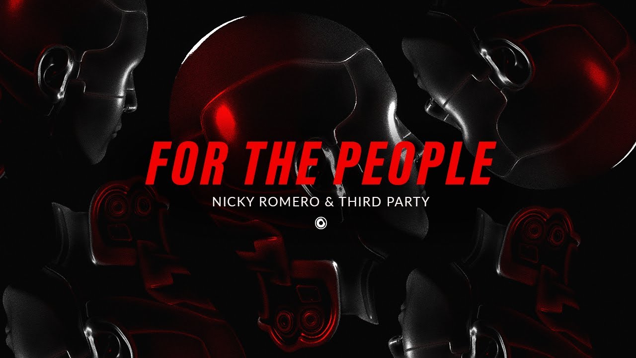 Nicky Romero & Third Party - For The People (Official Lyric Video)