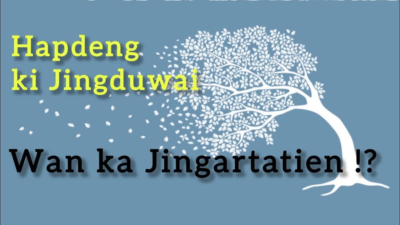 Hapdeng ki Jingduwai, Wan ka Jingartatien !?