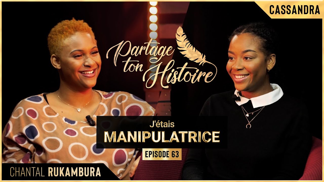 J'étais manipulatrice - Partage ton histoire - (Chantal Rukambura)