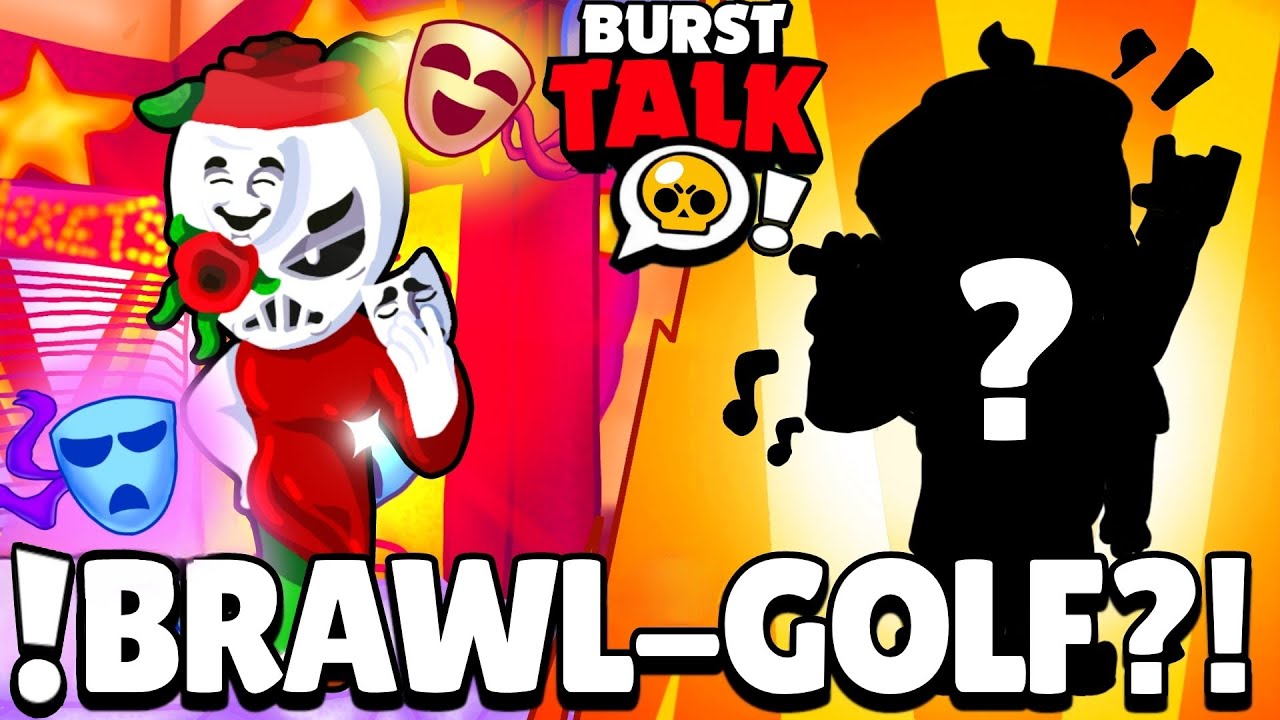 Burst Stars: Burst Talk - Theater of arts, BRAWL GOLF, Characters DETAILS and MORE!