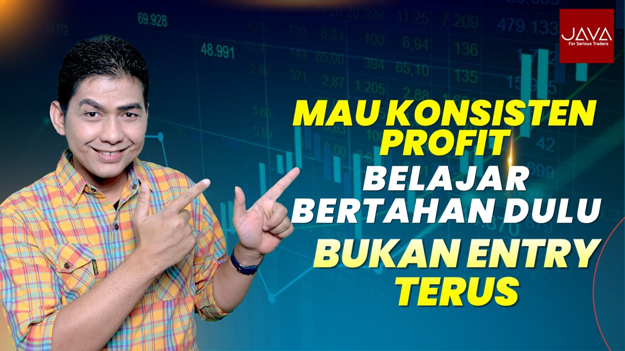 Mau Konsisten Profit Belajar Bertahan Dulu, Bukan Entry Terus