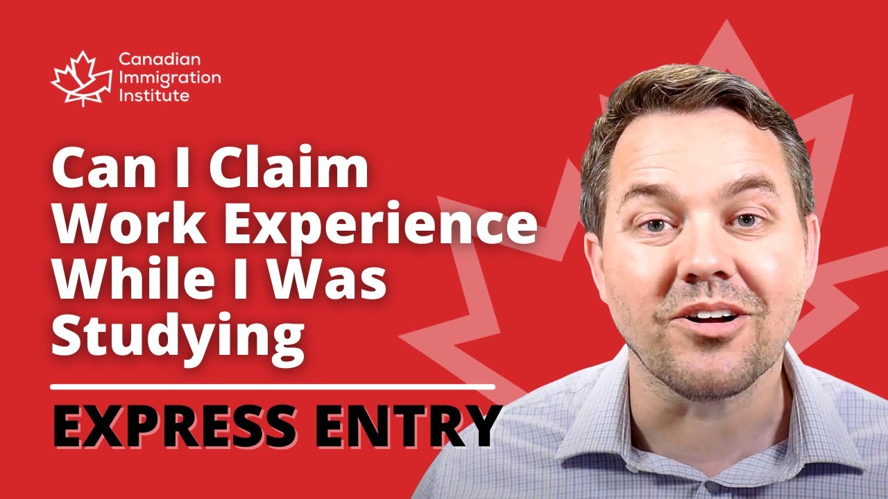 Express Entry - Can I claim work experience while I was studying?