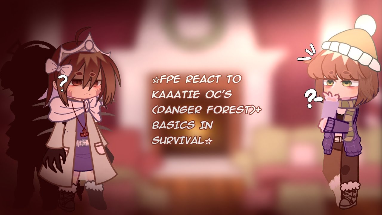 ☆ ° .。o○ ~ ☃️||FPE react to Kaaatie oc's(Danger forest) + Basics in survival||