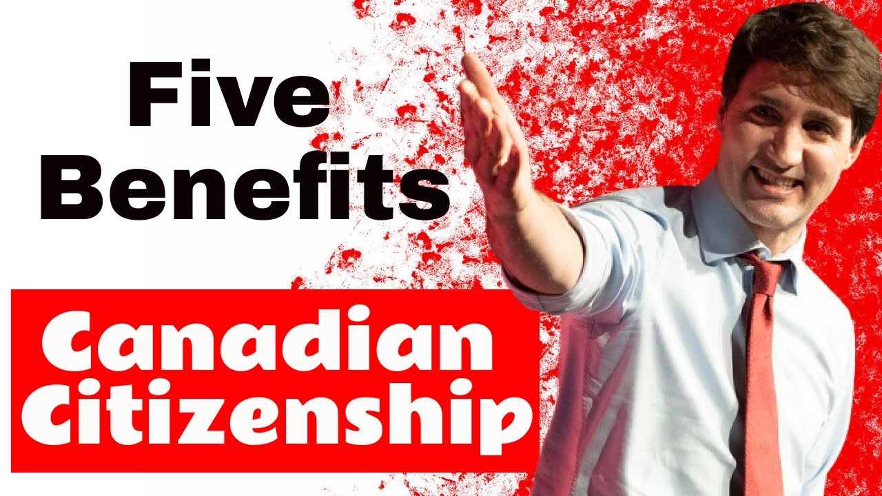 Five benefits of Canadian citizenship | What are the benefits of Canadian citizenship