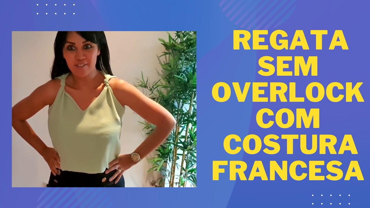 DIY Como fazer Regata SEM OVERLOCK na Costura Francesa _Costura fácil para iniciante Gisleide Novelo