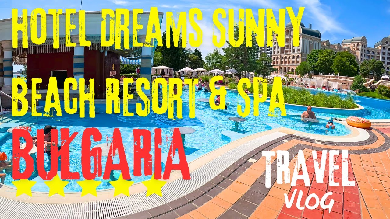 🌊 Dreams Sunny Beach Resort & Spa 5★ – Czy to najlepszy hotel w Słonecznym Brzegu? | Bułgaria