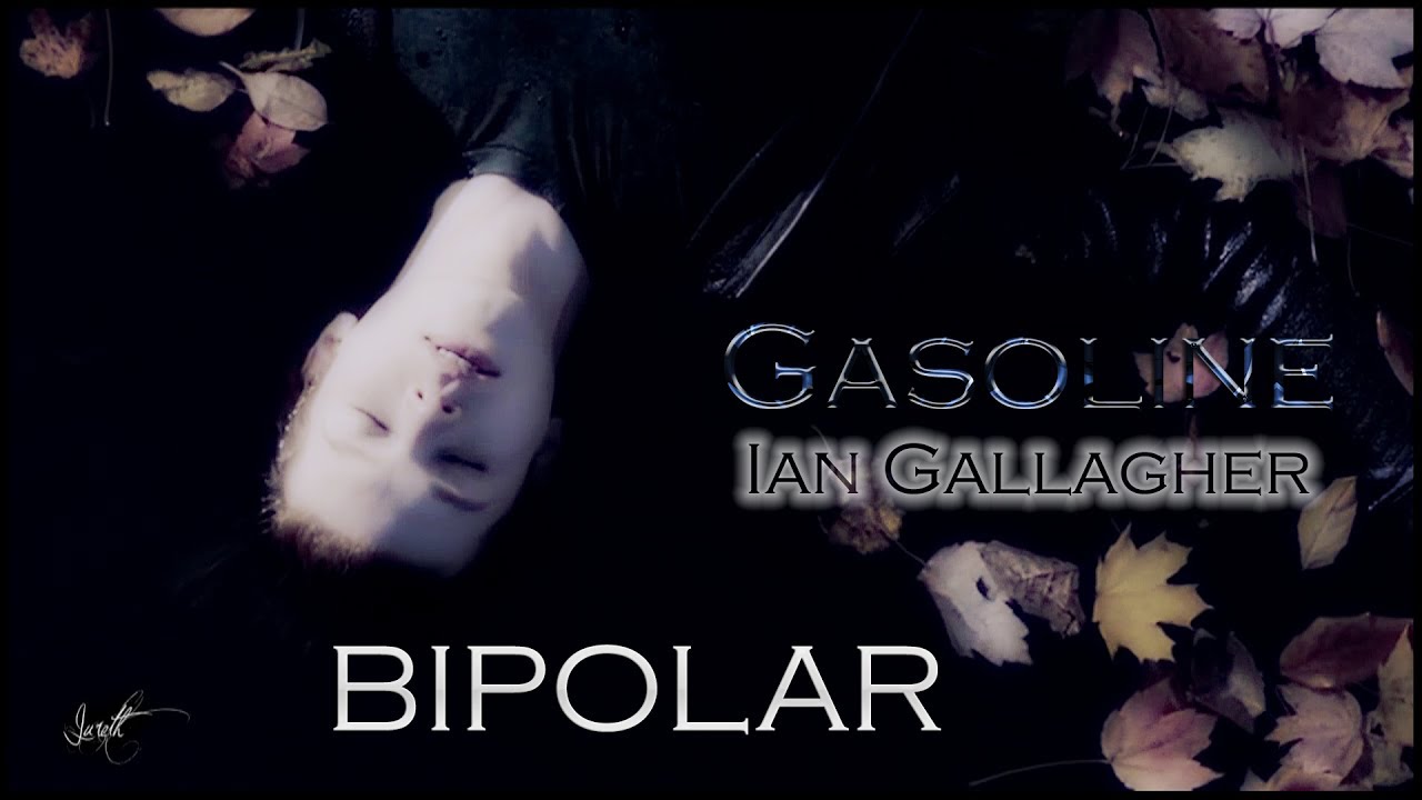 Ian Gallagher ● Gasoline ● Bipolar