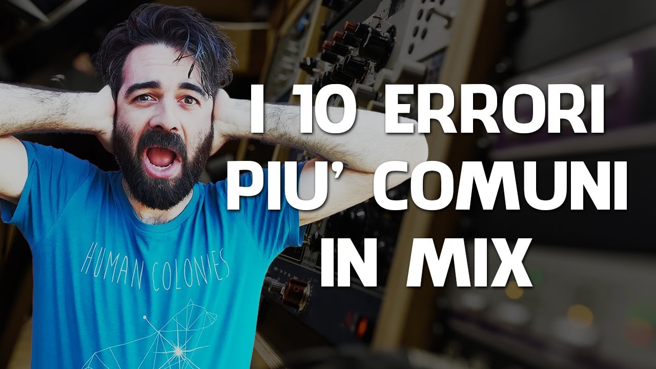 I 10 ERRORI Più Comuni che Fate in MIX (Pro Tools, Logic, Ableton)
