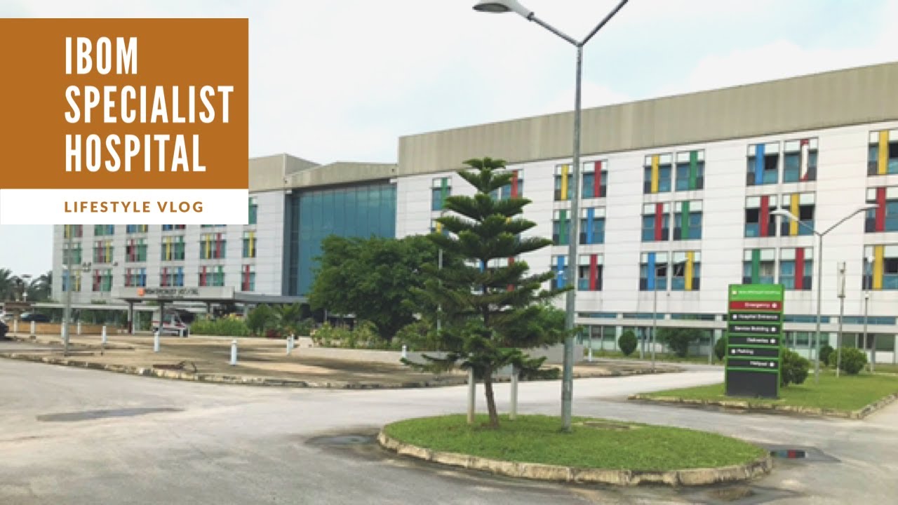 IBOM SPECIALIST HOSPITAL (21 CENTURY , ULTRA MODERN HOSPITAL IN NIGERIA).