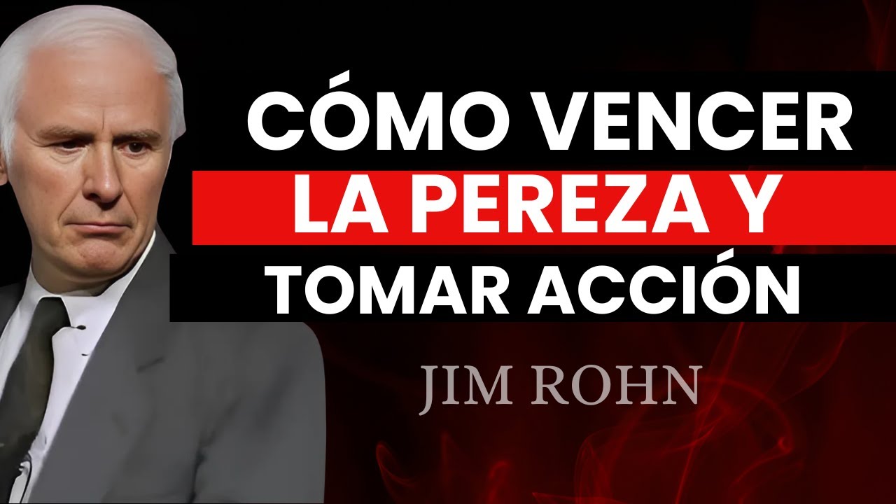 Cómo VENCER la PEREZA y TOMAR ACCIÓN YA -  Discurso Motivacional de Jim Rohn