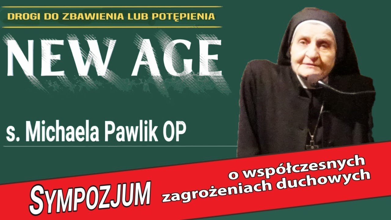NEW AGE. Drogi do zbawienia lub potępienia - s. Michaela Pawlik OP | Sympozjum 25.05 | NIEPOKALANÓW