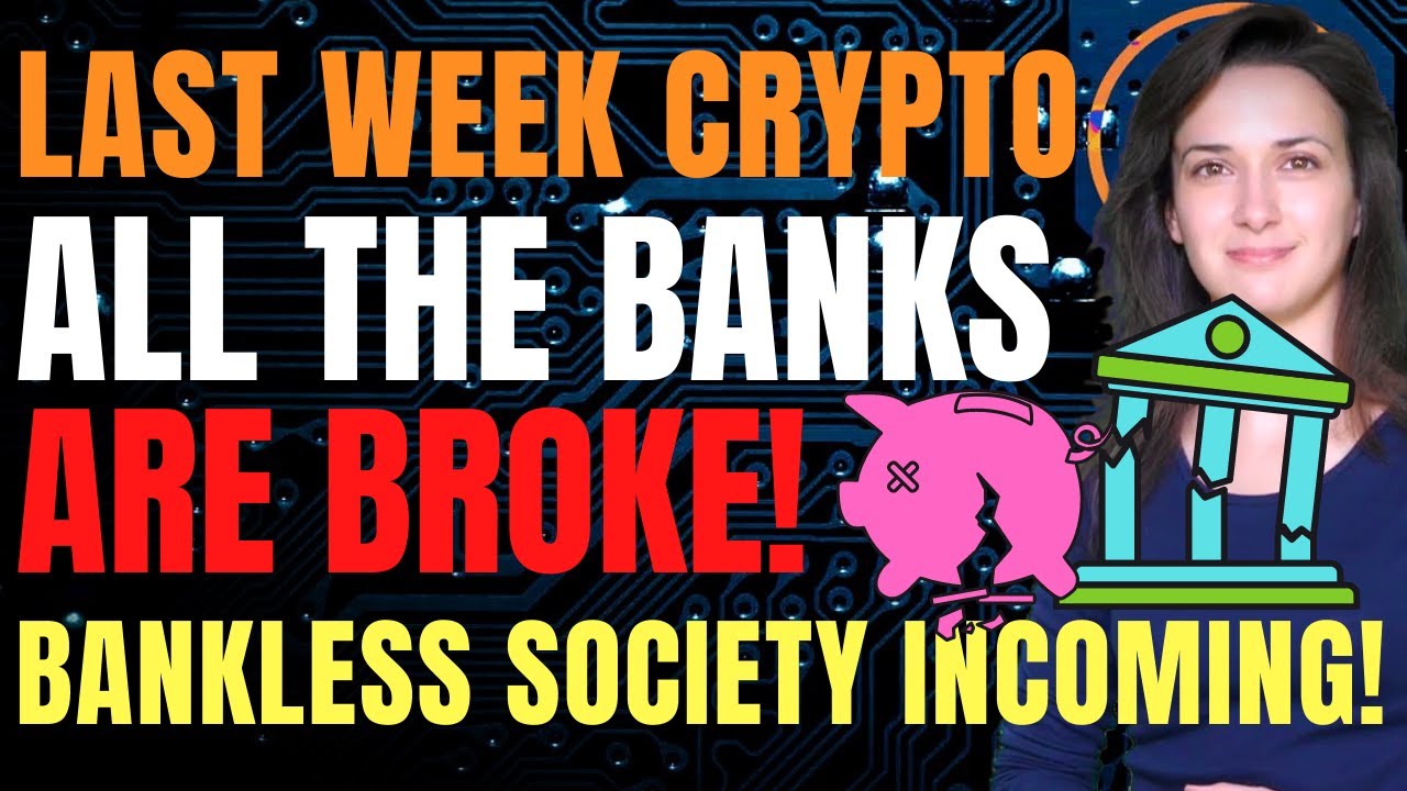 All the Banks are Broke (Bankless Society Incoming!) - Last Week Crypto