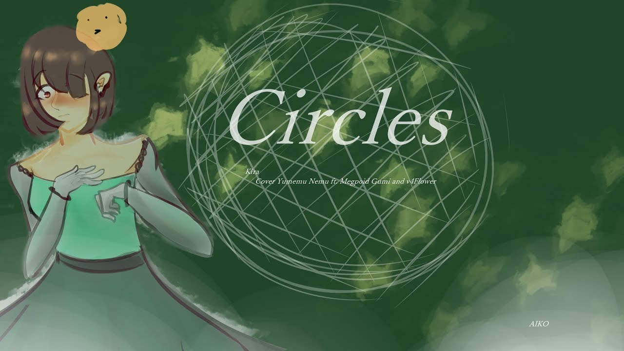 【VOCALOID4カバー  Circles ( Nemu ft Gumi v4Flower 】