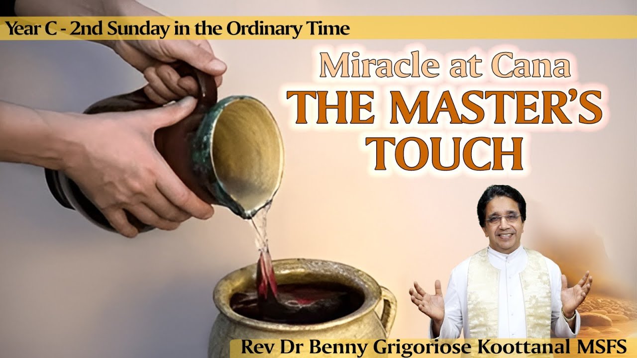 2nd Sunday: Miracle at Cana - THE MASTER'S TOUCH, by Rev Dr Benny Grigoriose Koottanal MSFS
