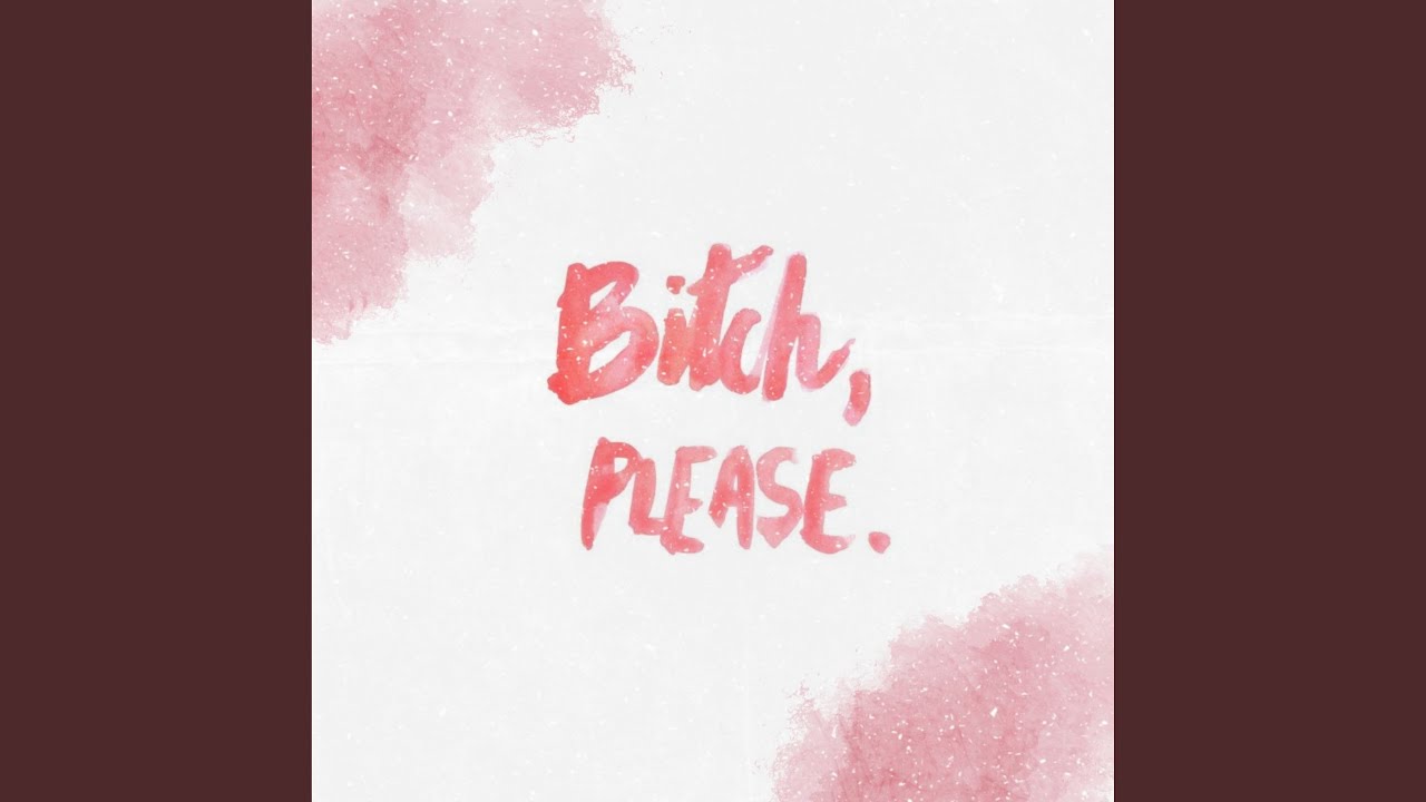 Bitch Please