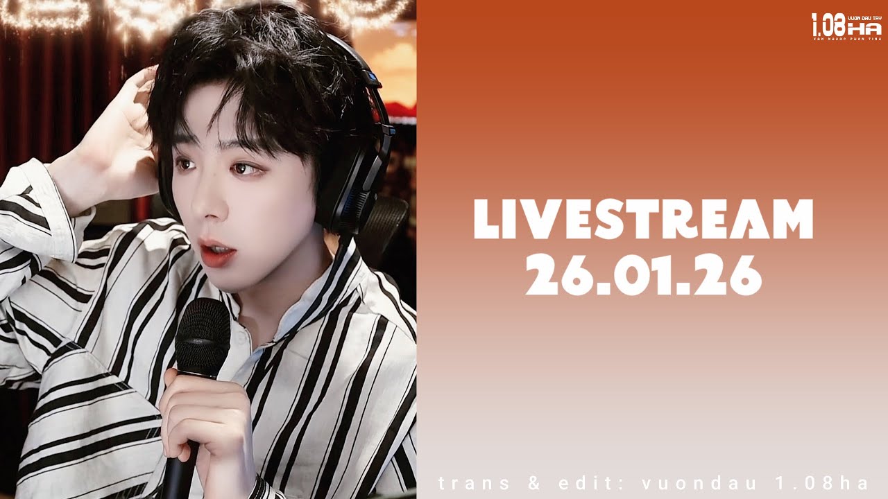 「Vietsub｜Livestream 26.01.26」Anh từ vai phụ đi lên, nên anh không bao giờ chơi bẩn dìm ai hết