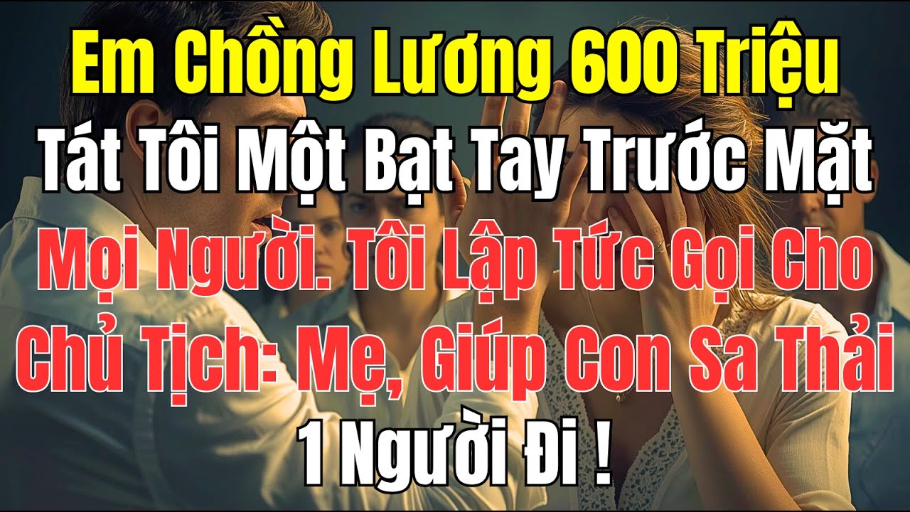 Câu Chuyện Gia Đình: Em Chồng Tát Tôi Giữa Tiệc – Tôi Gọi Một Cuộc Khiến Cả Nhà Đứng Hình