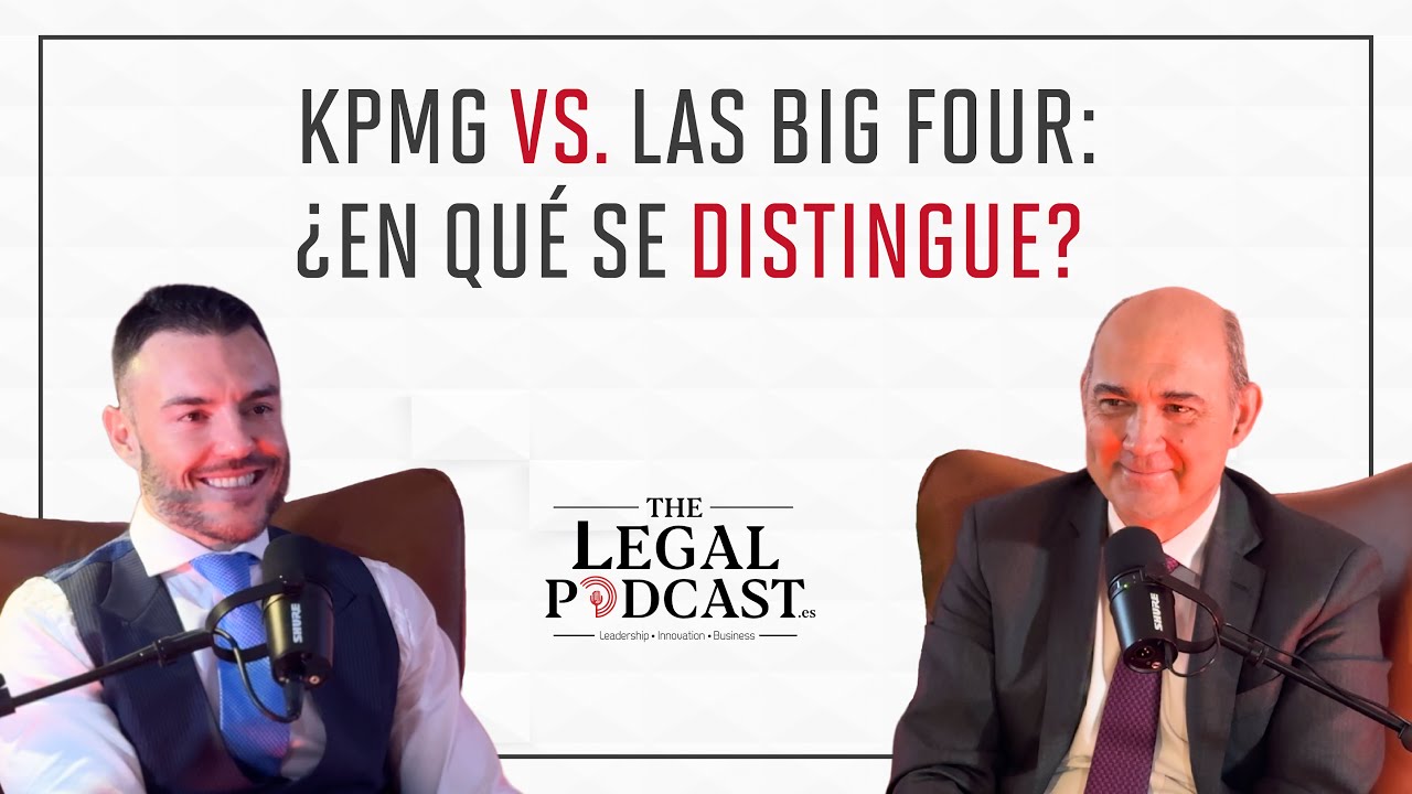KPMG vs. las Big Four: ¿en qué se distingue? | Francisco Uría (KPMG) | The Legal Podcast #20