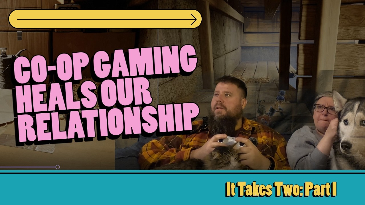 "It Takes Two" | Couple Plays Couch Co-op | SB7 Season 2 Episode 2 
