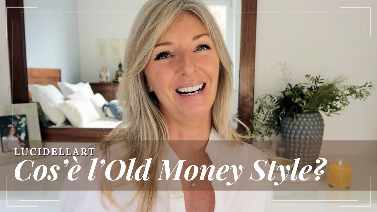 ELEGANZA SENZA TEMPO - COSA SIGNIFICA OLD MONEY - STILE CLASSICO ED ELEGANTE -Lucidellart #oldmoney