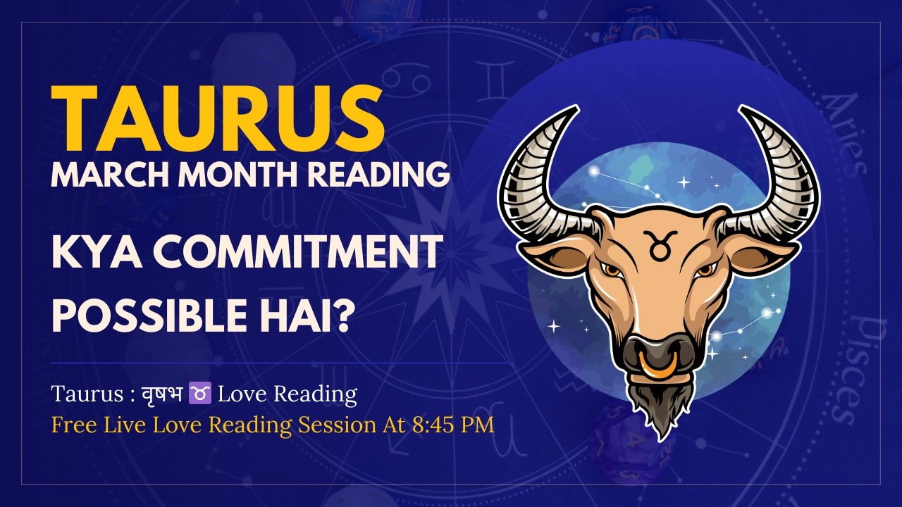 Taurus : वृषभ ♉ Love Reading | March Month | Kya Commitment Possible Hai.?