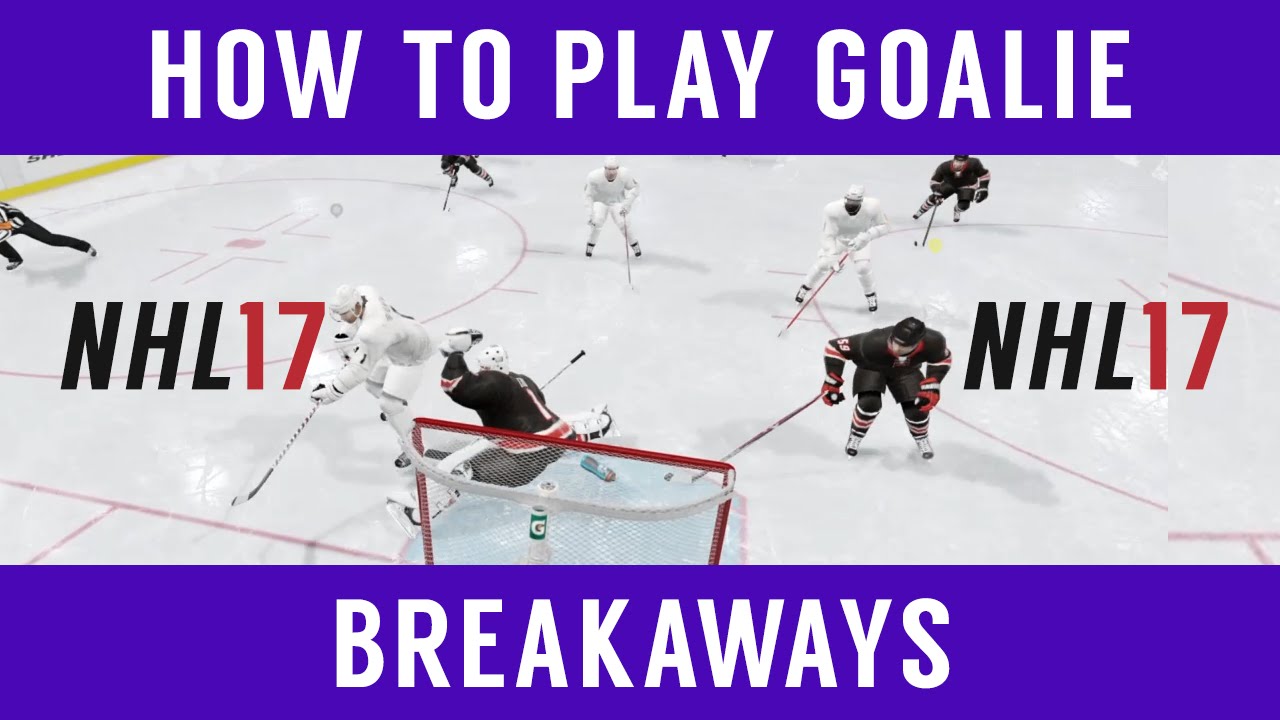 NHL 17 &ndash; How to Play Goalie: Breakaways (Advanced Tips)