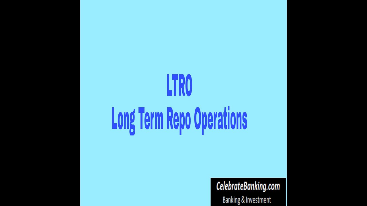 LTRO - Long Term Repo Operations