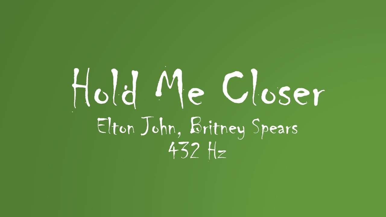 Elton John, Britney Spears - Hold Me Closer (432Hz Audio)