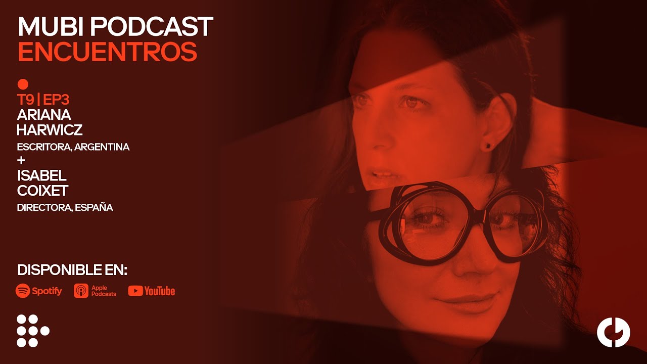 T9 E3: Deseos cruzados  | Isabel Coixet y Ariana Harwicz