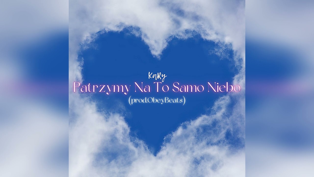 KaRy - Patrzymy Na To Samo Niebo (prod.ObeyBeats)