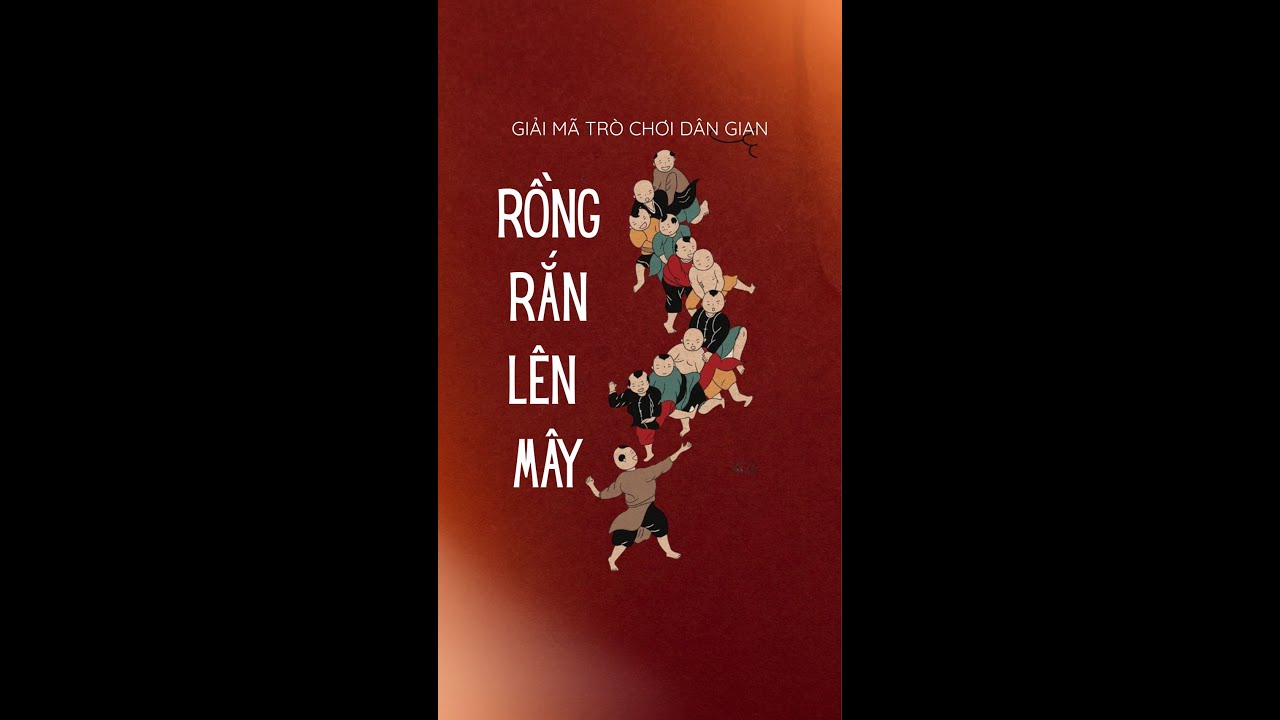 RỒNG RẮN LÊN MÂY: GIẢI MÃ BÍ ẨN ĐẰNG SAU BÀI ĐỒNG DAO VÀ TRÒ CHƠI QUỐC DÂN MỘT THỜI