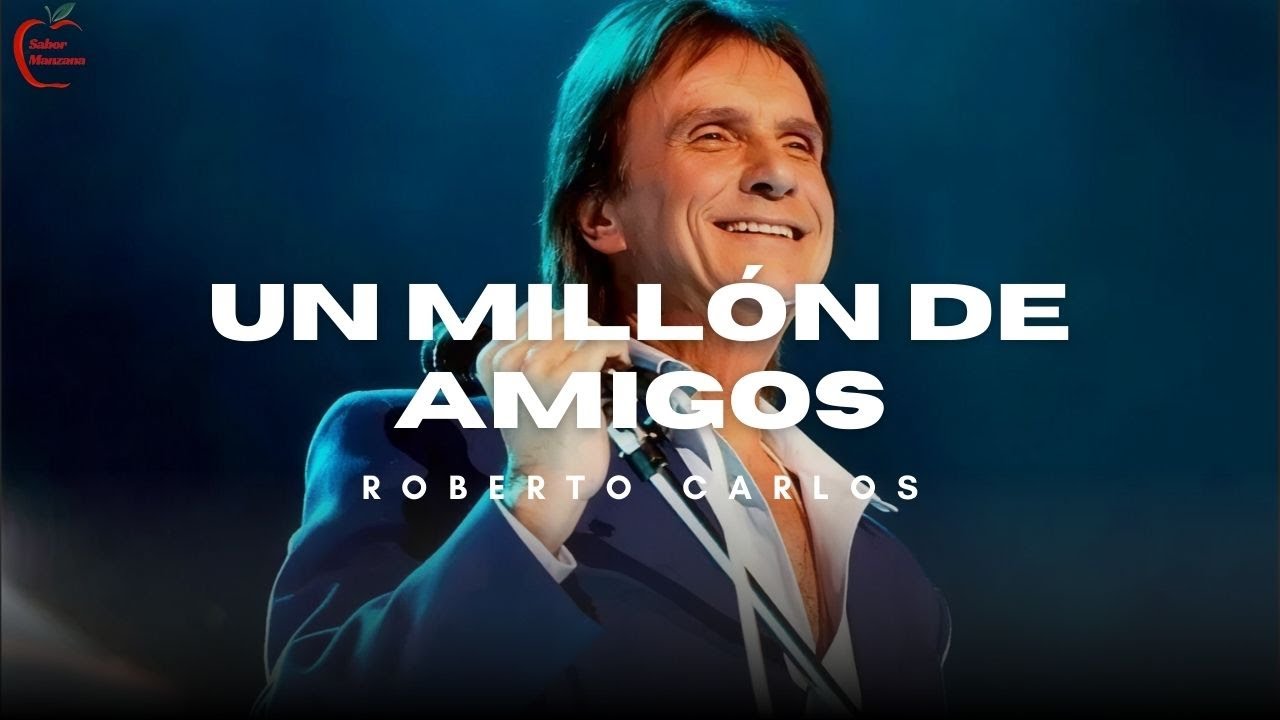 Roberto Carlos - Un Millón de Amigos (Letra)