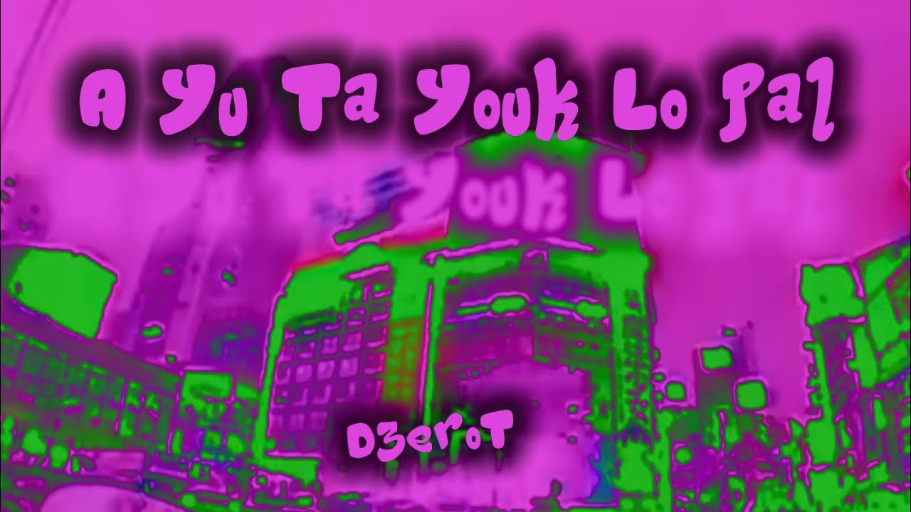 A Yu Ta Youk Lo Pal - D0T (Official Lyrics Vedio)