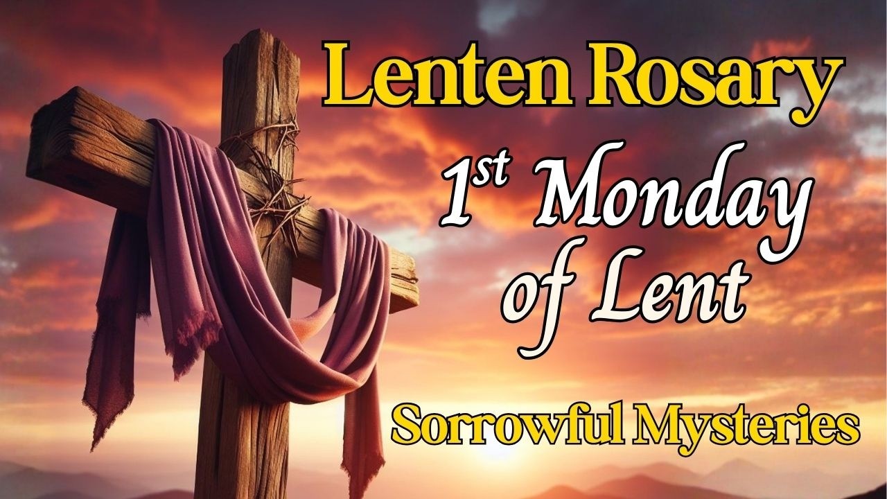🙏 Rosary for Lent 🙏 First Monday of Lent 🙏 Sorrowful Mysteries, Walking with Christ
