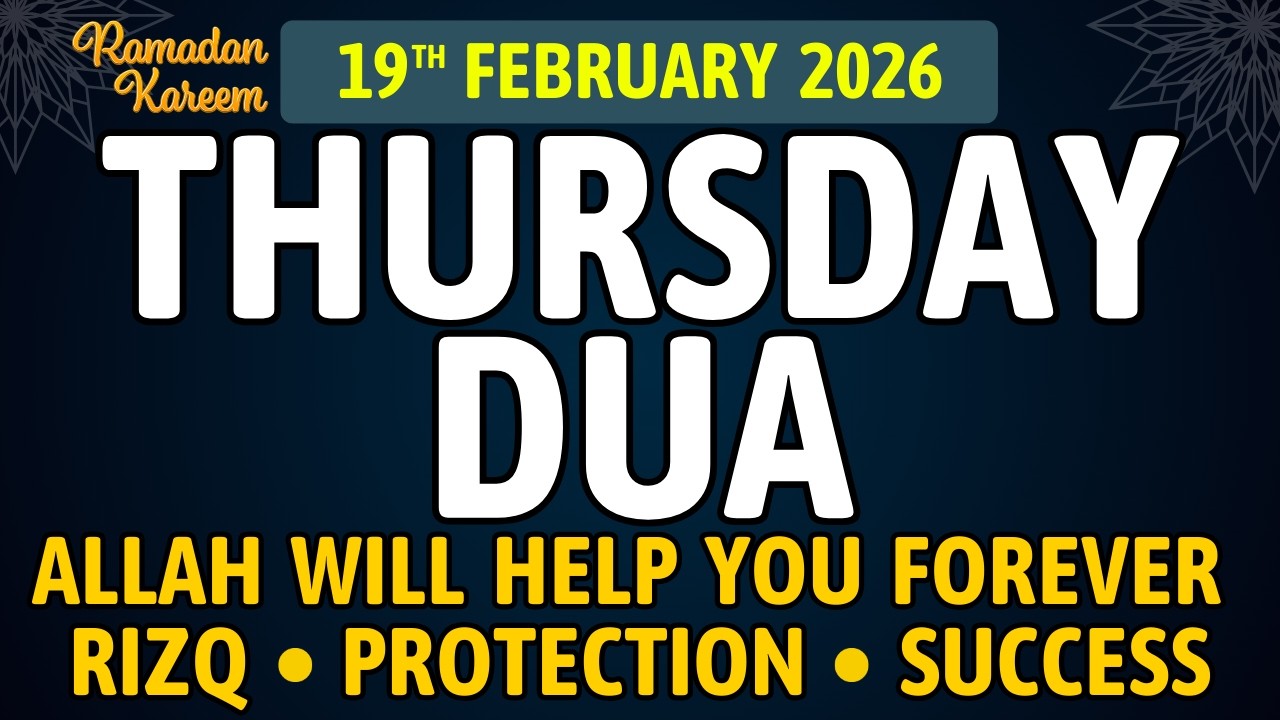 Thursday Dua in Ramadan, 19th February 2026 – A Powerful Dua for Rizq, Protection and Allah’s Help