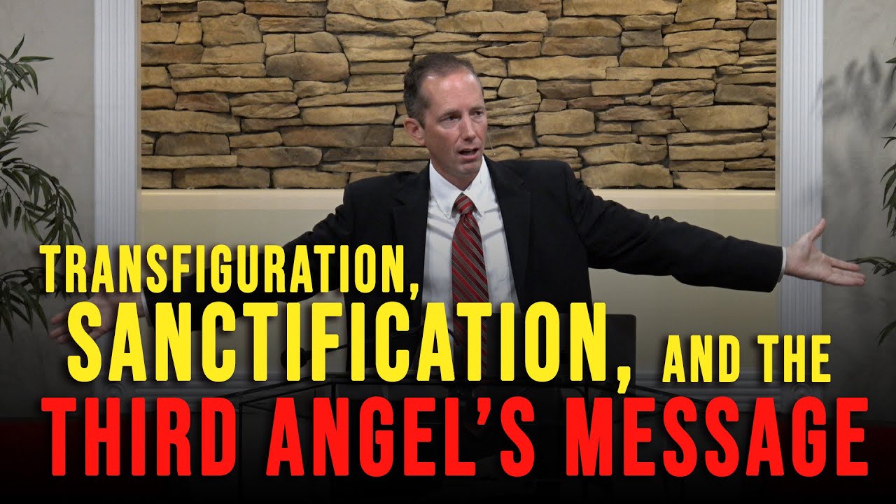 Transfiguration, Sanctification, and the Third Angel's Message | Tim Rumsey