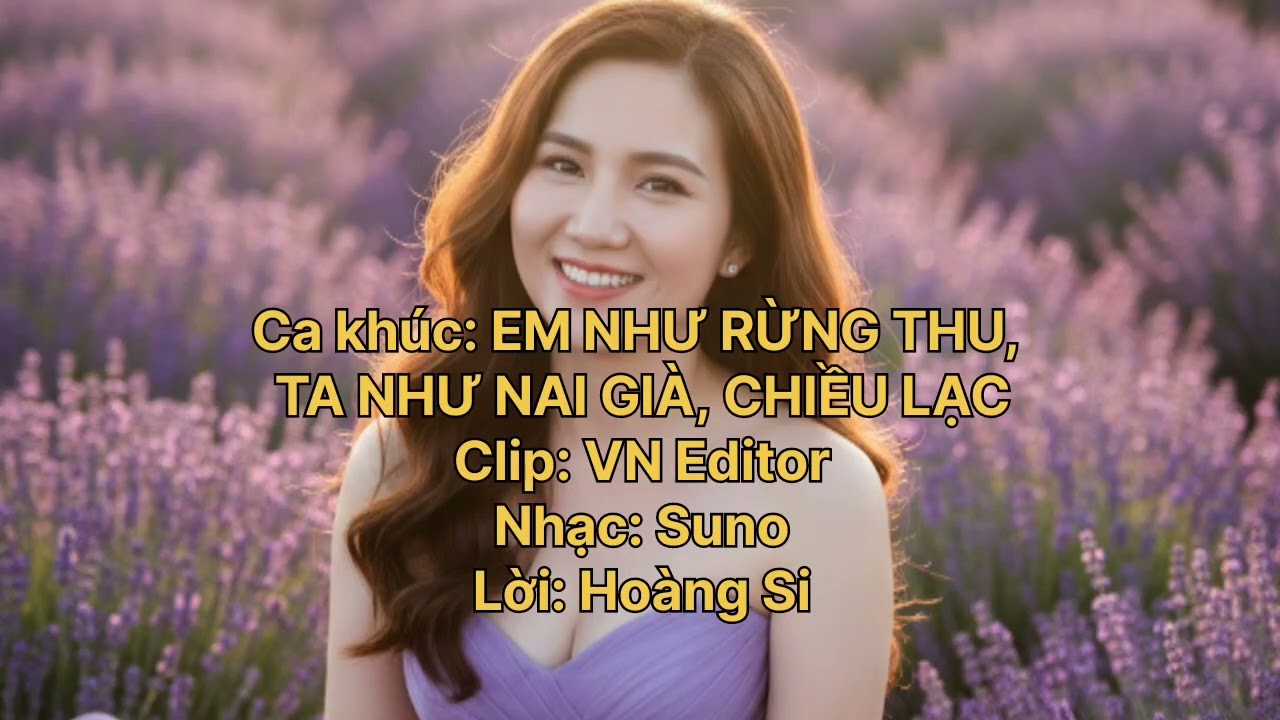 Ca khúc: EM NHƯ RỪNG THU, TA NHƯ NAI GIÀ, CHIỀU LẠC