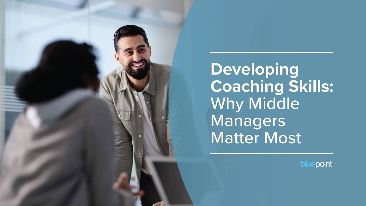 Developing Coaching Skills  Why Middle Managers Matter Most