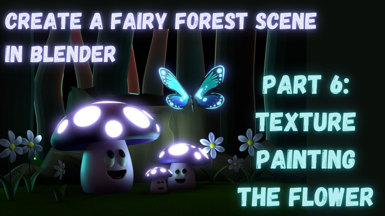 Glowing Fairy World Pt 6: Texture Painting the Flower in Blender 