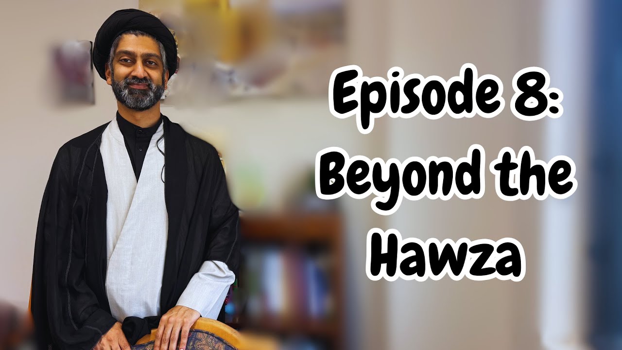 Ep:8 Beyond the Hawza with Moulana Shaan Abbas Rizvi I Beyond the Broadcast I Podcast