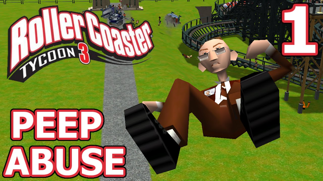 Peep Abuse (RollerCoaster Tycoon 3) - Part 1 - Here We Go Again!