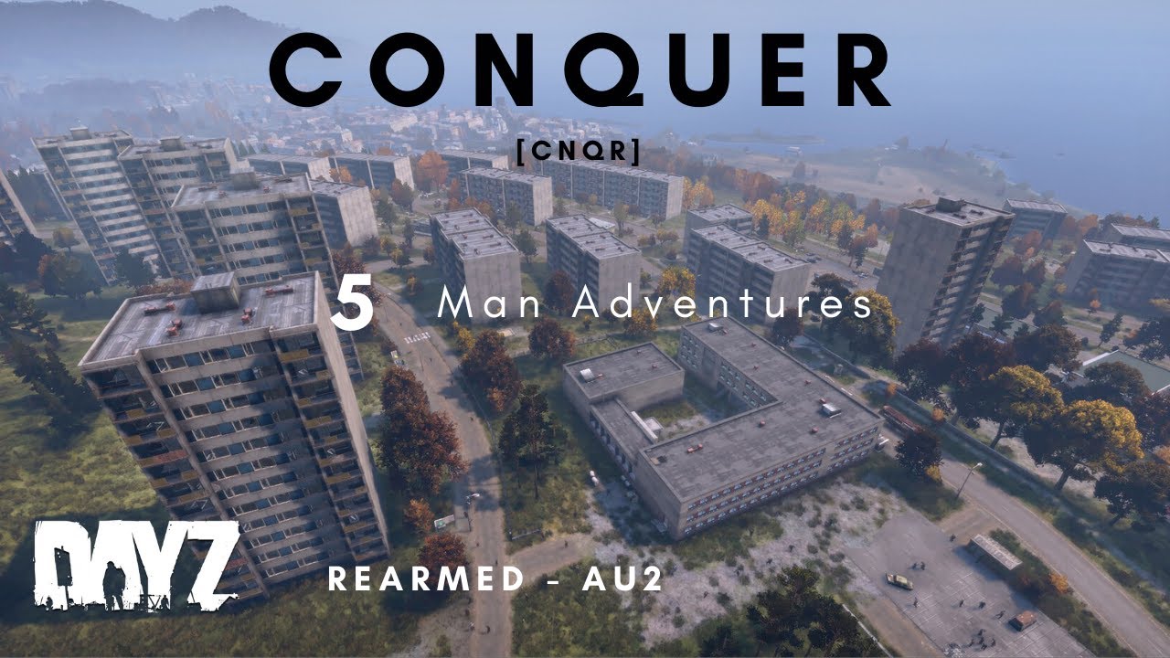 DayZ - Rearmed AU2 | CNQR 5 Man Adventures