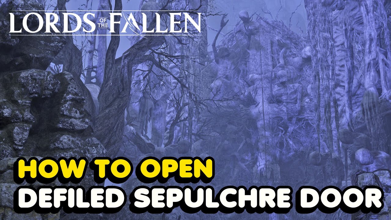 How To Open The Umbral Door In Defiled Sepulchre In Lords of The Fallen