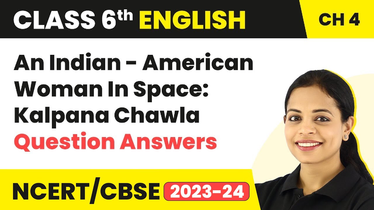 Class 6 English Chapter 4 Question Answers | An Indian - American Woman In Space: Kalpana Chawla