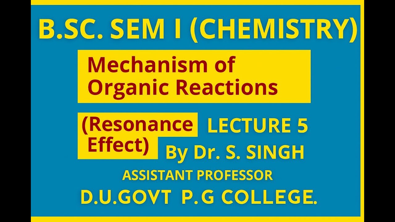 B.Sc. SEM I (Chemistry) | Mechanism of Organic Reactions – Resonance Effect | Lecture 5